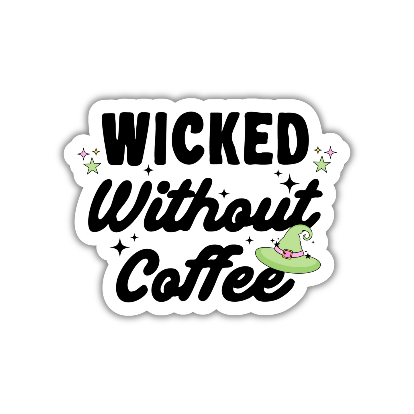 Wicked Without Coffee Sticker