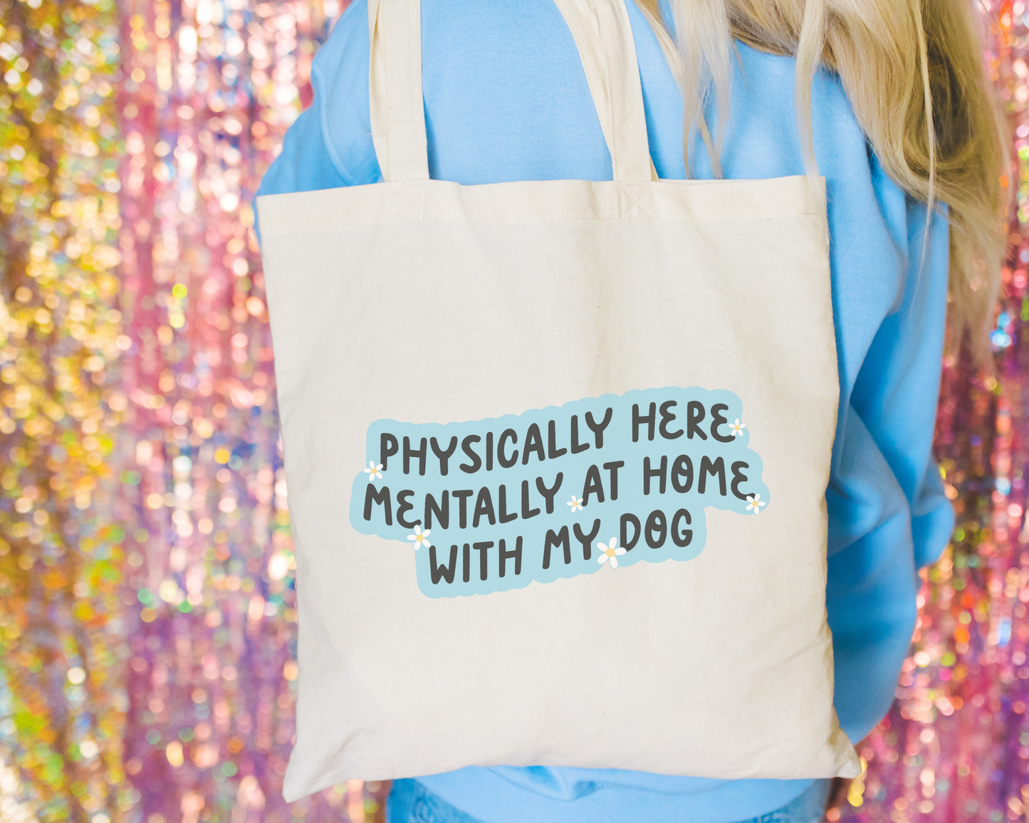 Physically Here Mentally At Home With My Dog Tote Bag