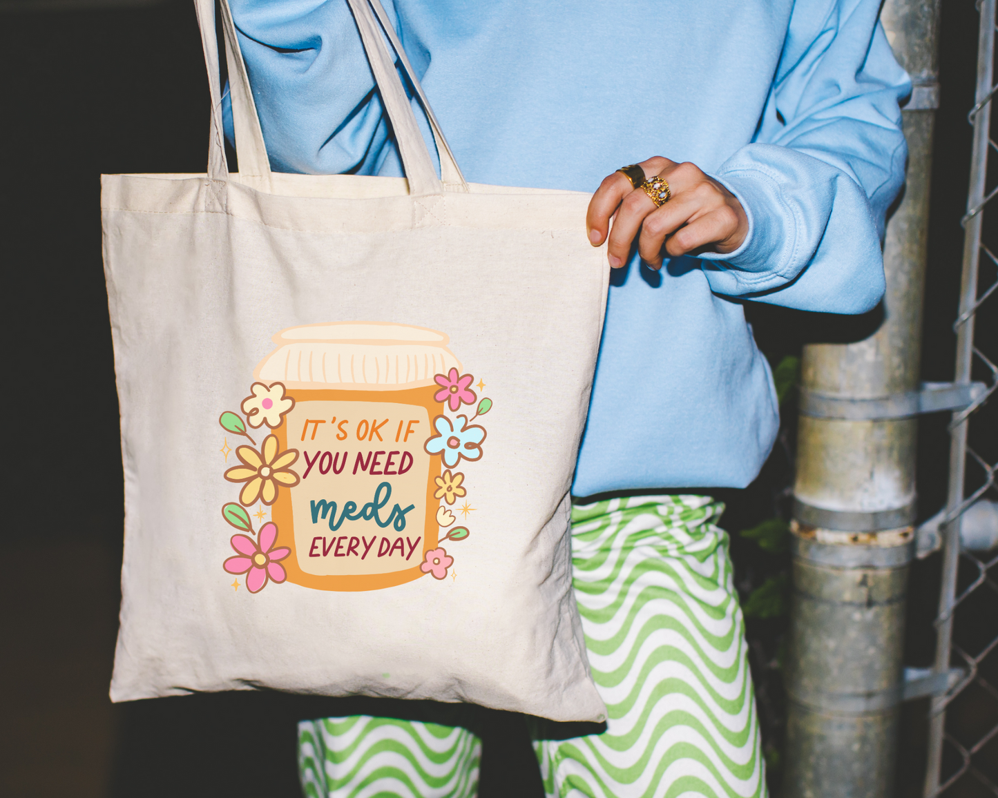 It's Ok If You Need Meds Every Day Tote Bag