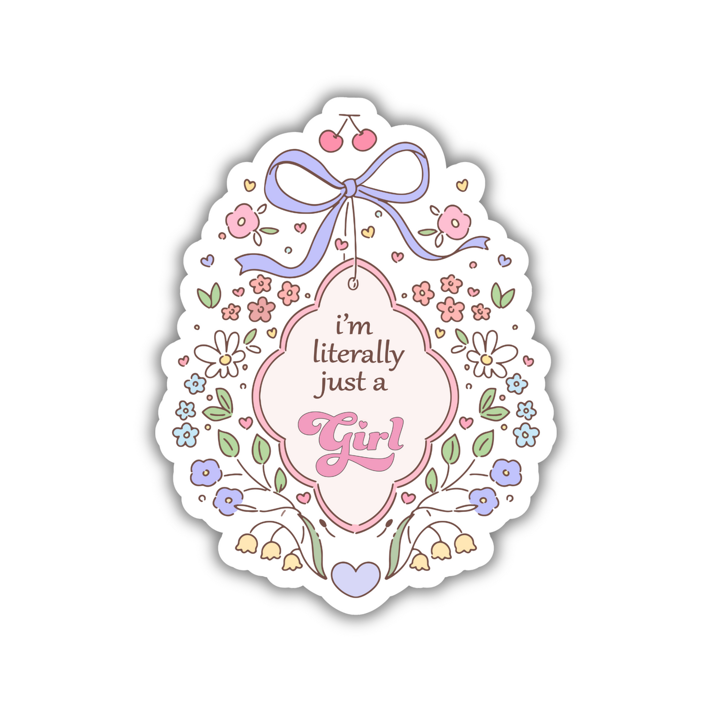 I'm Literally Just A Girl Sticker