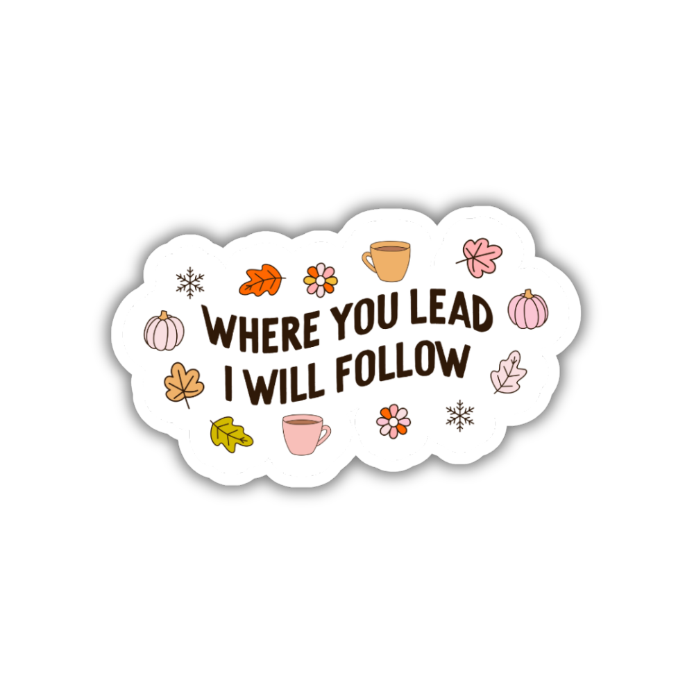 Where You Lead I Will Follow Sticker