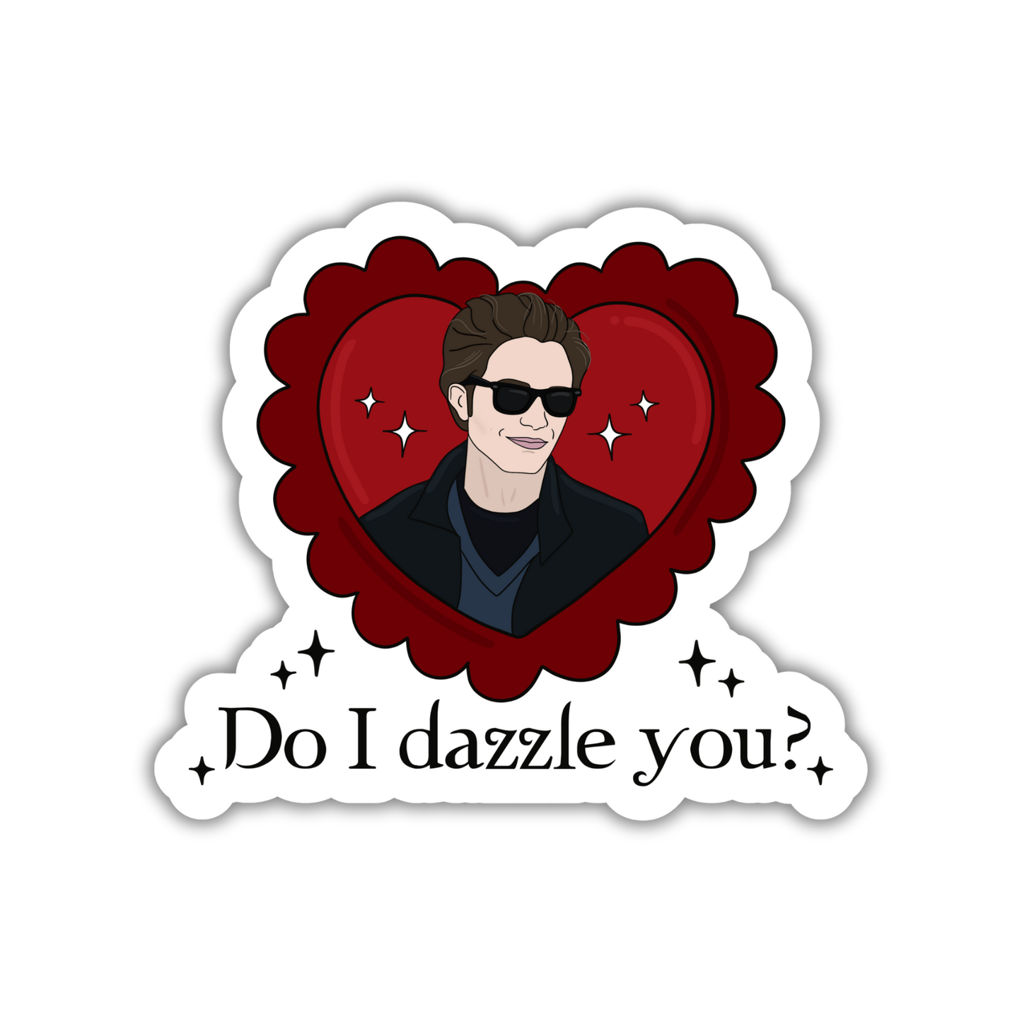 Do I Dazzle You Sticker