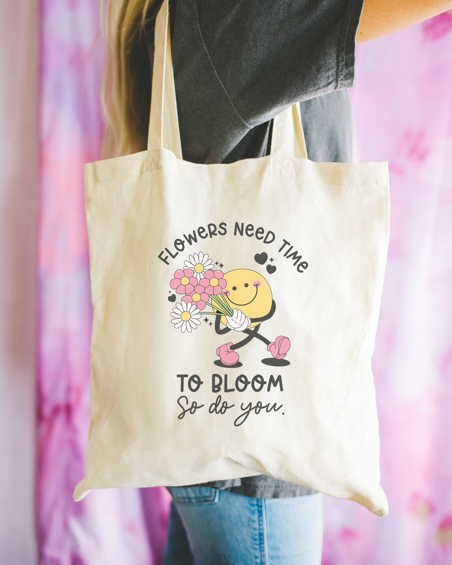 Flowers Need Time To Bloom And So Do You Tote Bag