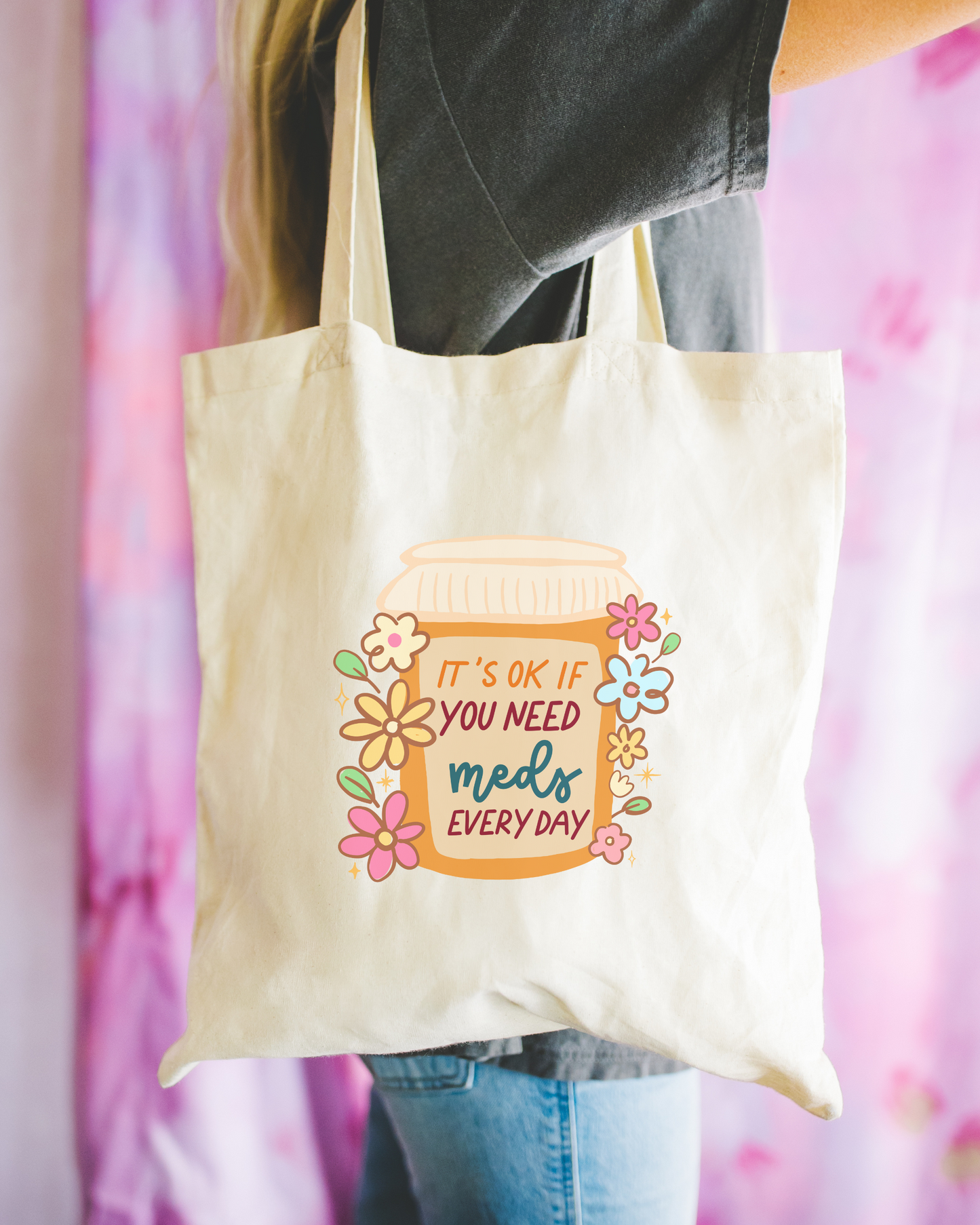 It's Ok If You Need Meds Every Day Tote Bag