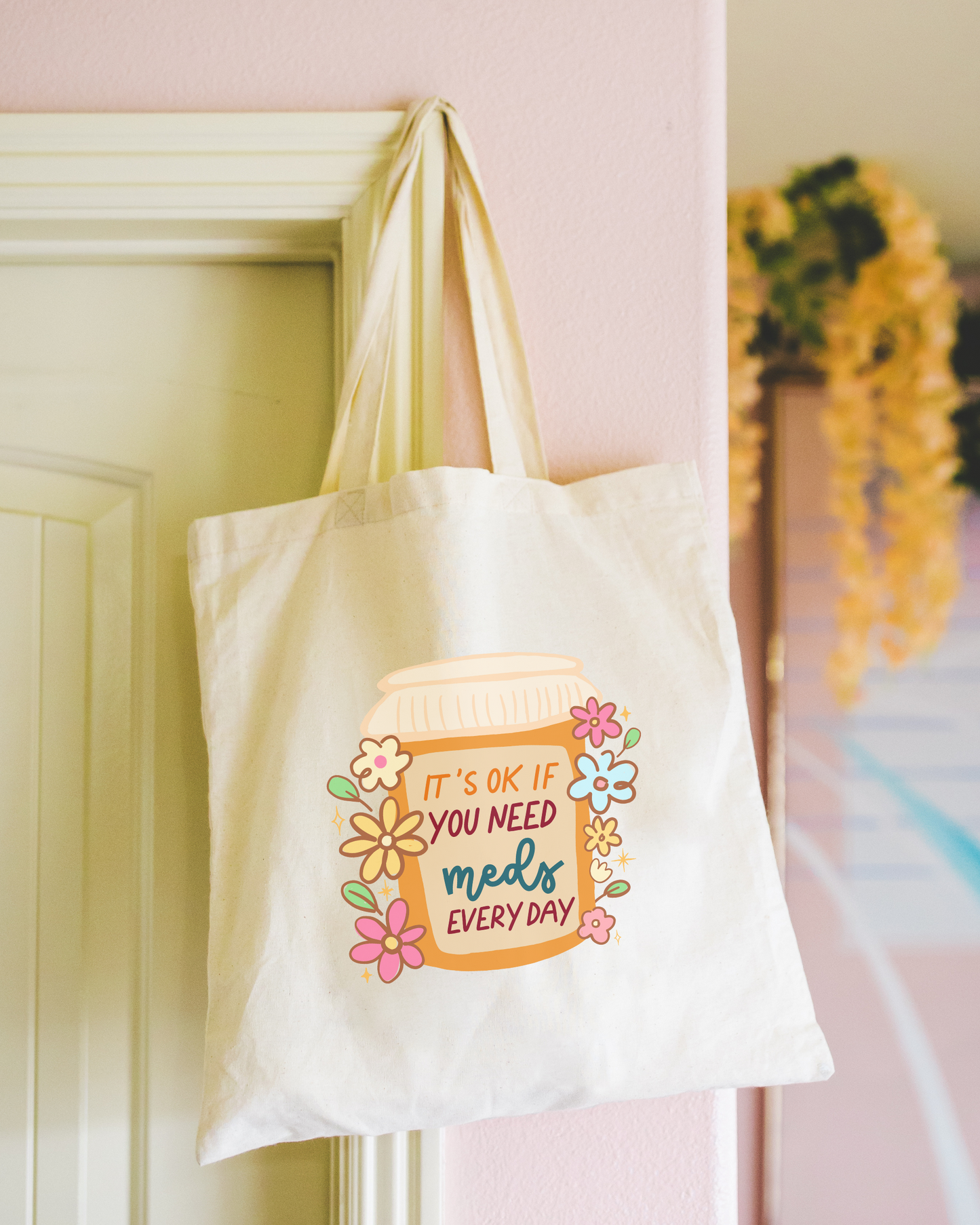 It's Ok If You Need Meds Every Day Tote Bag