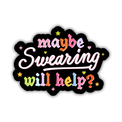 Maybe Swearing Will Help Sticker