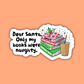 Dear Santa Only My Books Were Naughty Sticker