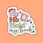 Ho Ho Hold My Book Sticker