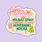 Holiday Spirit Brought To You By Peppermint Mocha Sticker