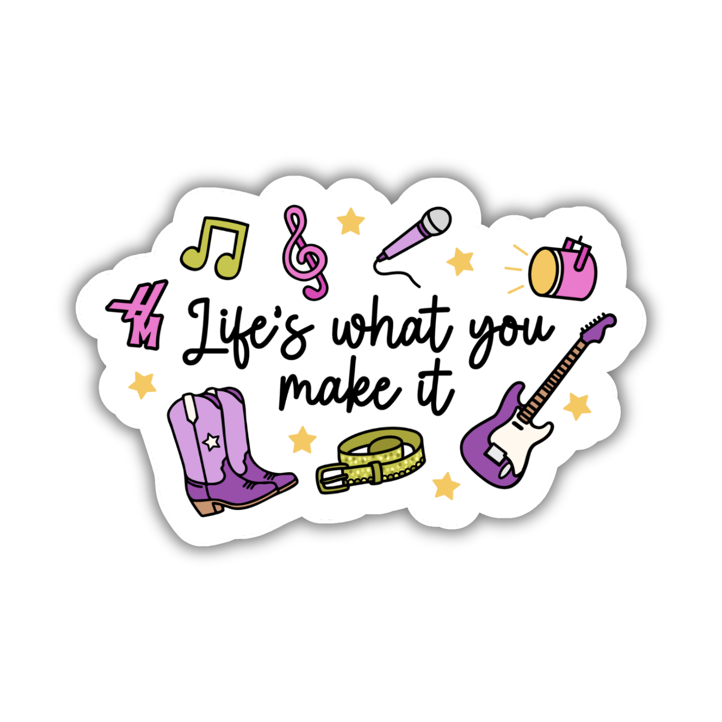 Life's What You Make It Sticker