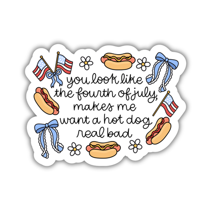 Makes Me Want a Hot Dog Real Bad Sticker