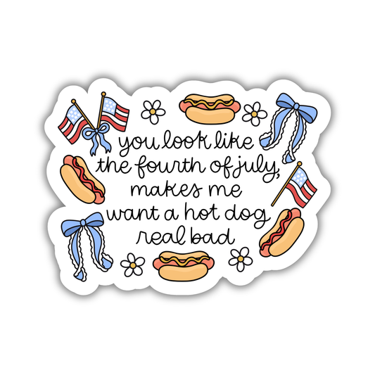 Makes Me Want a Hot Dog Real Bad Sticker