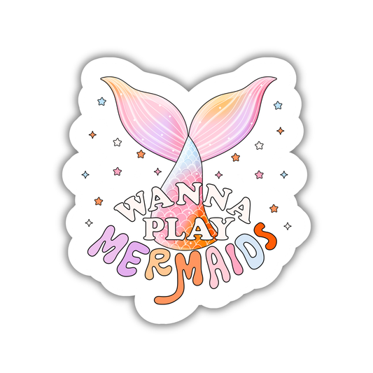Wanna Play Mermaids Sticker