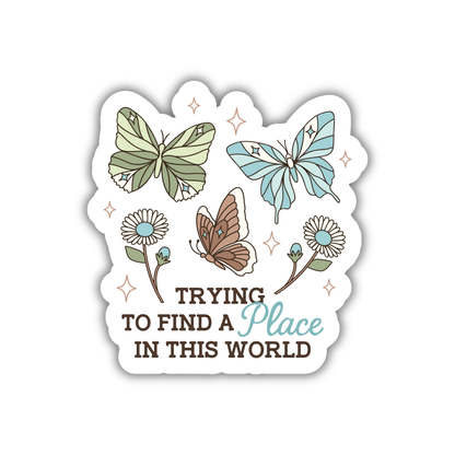 Trying To Find A Place In This World Sticker