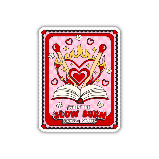 When The Slow Burn Finally Ignites Sticker