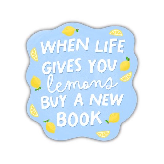 When Life Gives You Lemons Buy A New Book Sticker