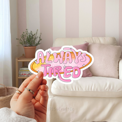 Always Tired Sticker