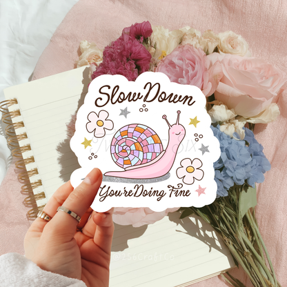 Slow Down You're Doing Fine Sticker