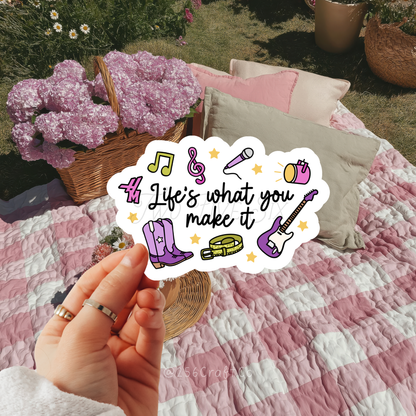 Life's What You Make It Sticker