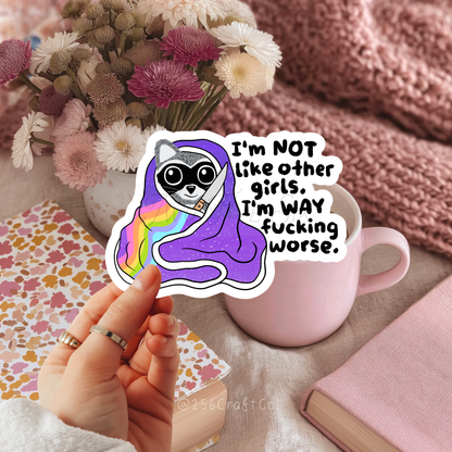 I'm Not Like Other Girls I'm Way Fucking Worse Sticker