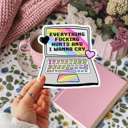 Everything Fucking Hurts and I Wanna Cry Sticker