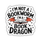 I'm Not A Bookworm I'm A Book Dragon Sticker