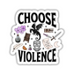 Choose Violence Sticker