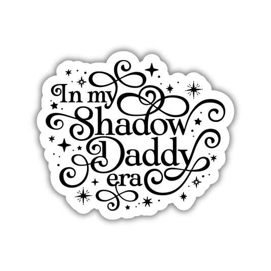 In My Shadow Daddy Era Sticker
