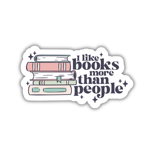 I Like Books More Than People Sticker
