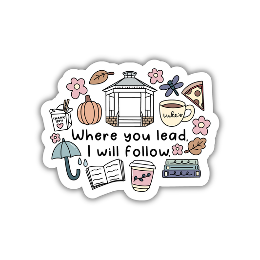 Where you Lead I will Follow Sticker