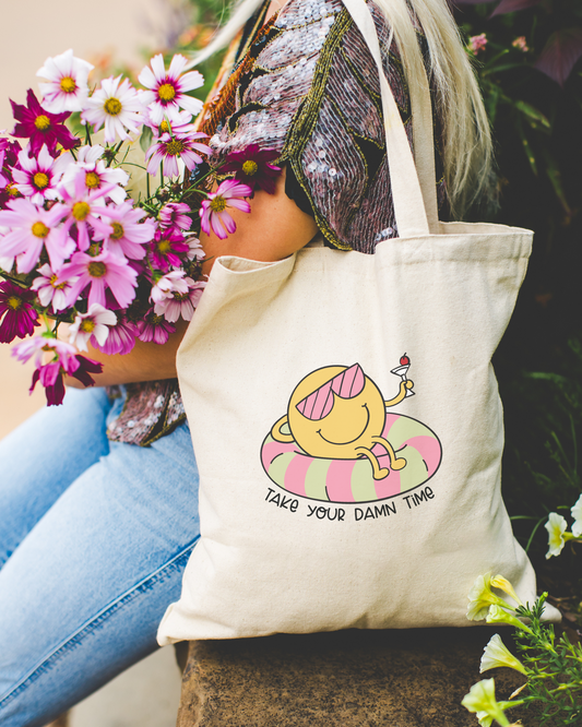 Take Your Damn Time Tote Bag