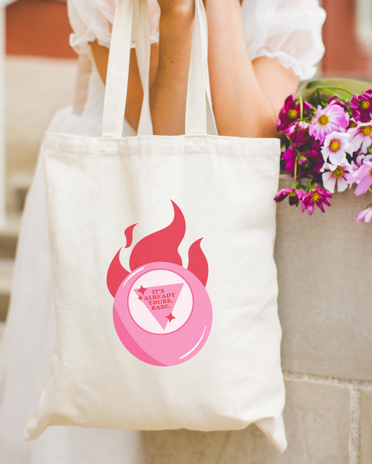 It's Already Yours Babe Tote Bag