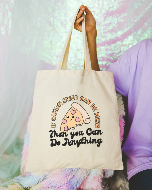 If Cauliflower Can Be Pizza You Can Do Anything Tote Bag