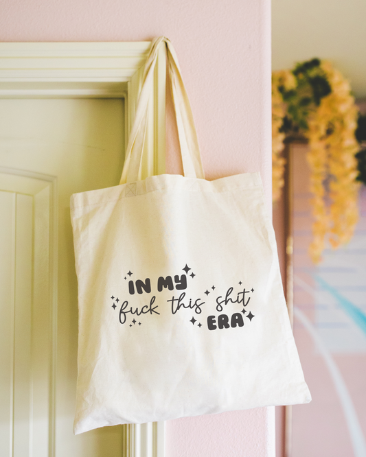 In My Fuck This Shit Era Tote Bag