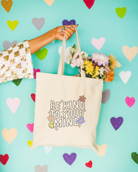 Be Kind To Your Mind Tote Bag