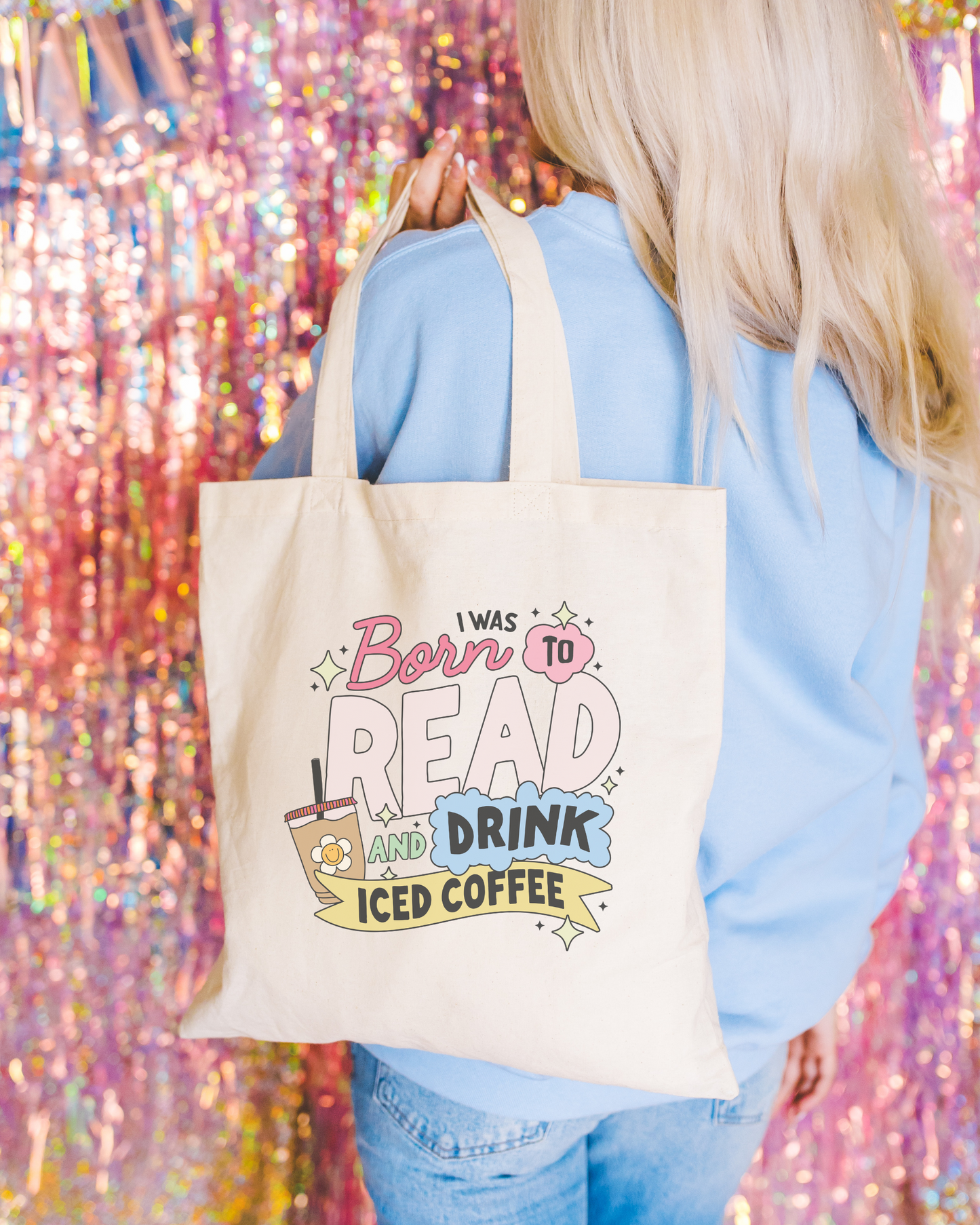 I Was Born To Read And Drink Iced Coffee Tote Bag