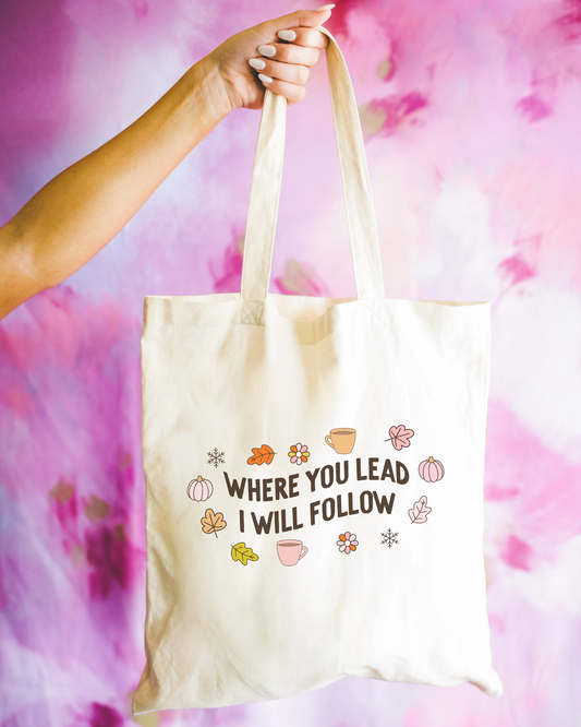 Where You Lead I Will Follow Tote Bag